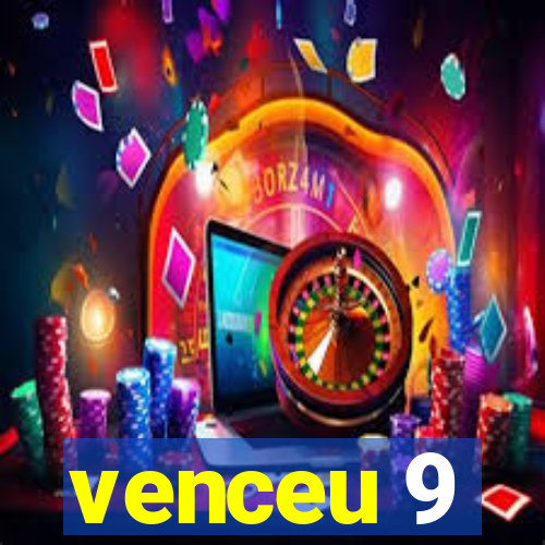 venceu 9